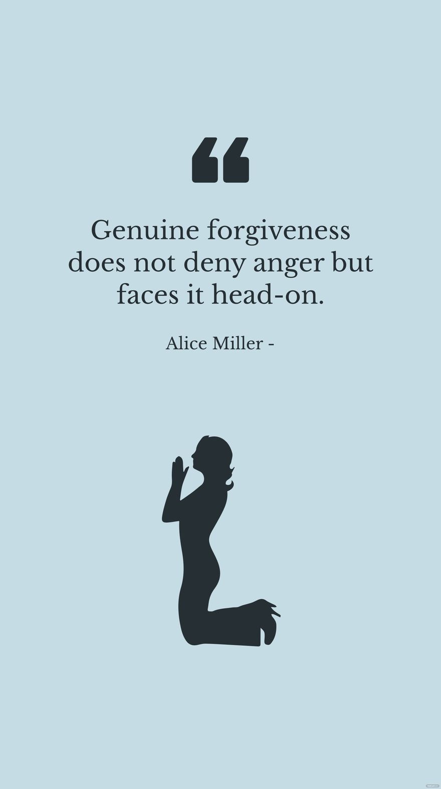 Free Alice Miller - Genuine forgiveness does not deny anger but faces it head-on. in JPG