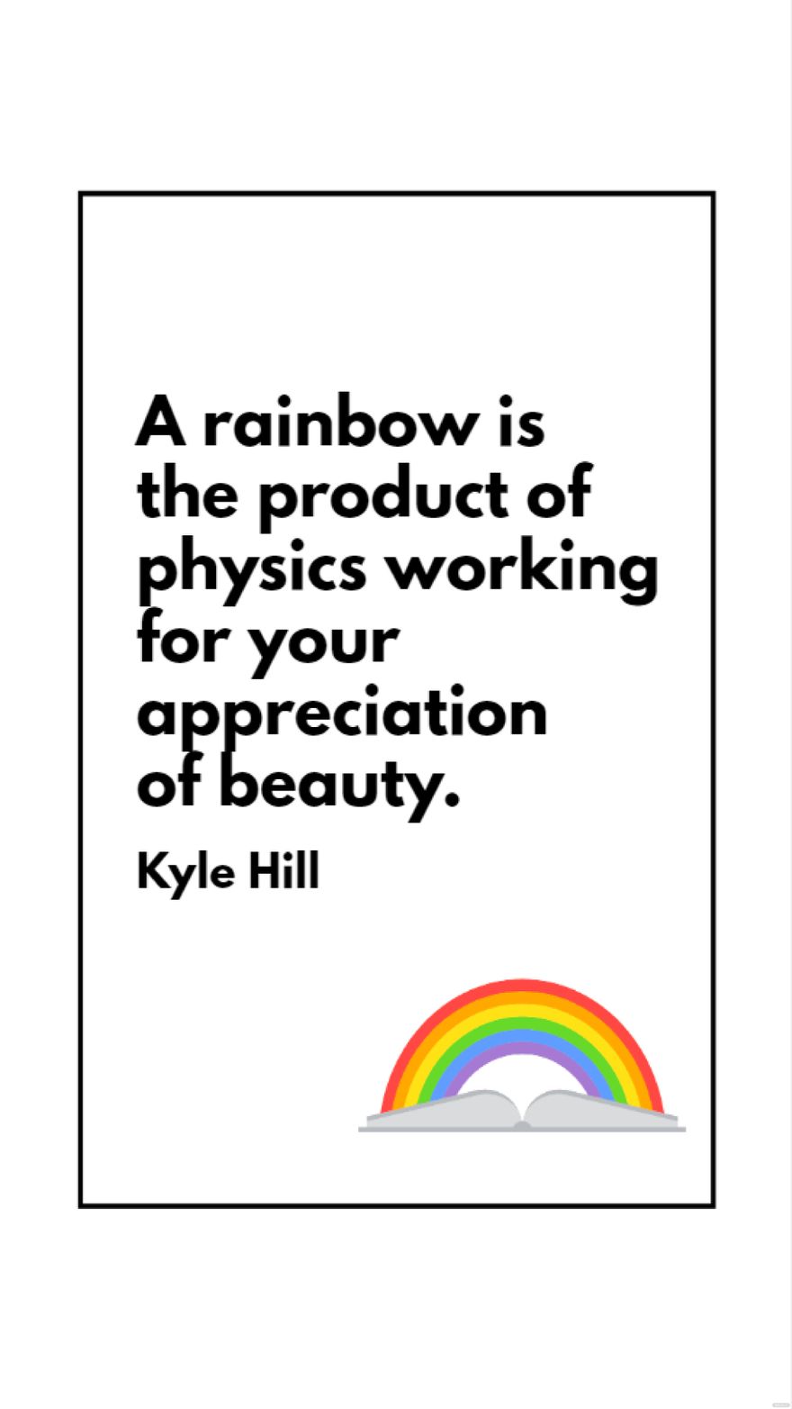 Kyle Hill - A rainbow is the product of physics working for your appreciation of beauty.