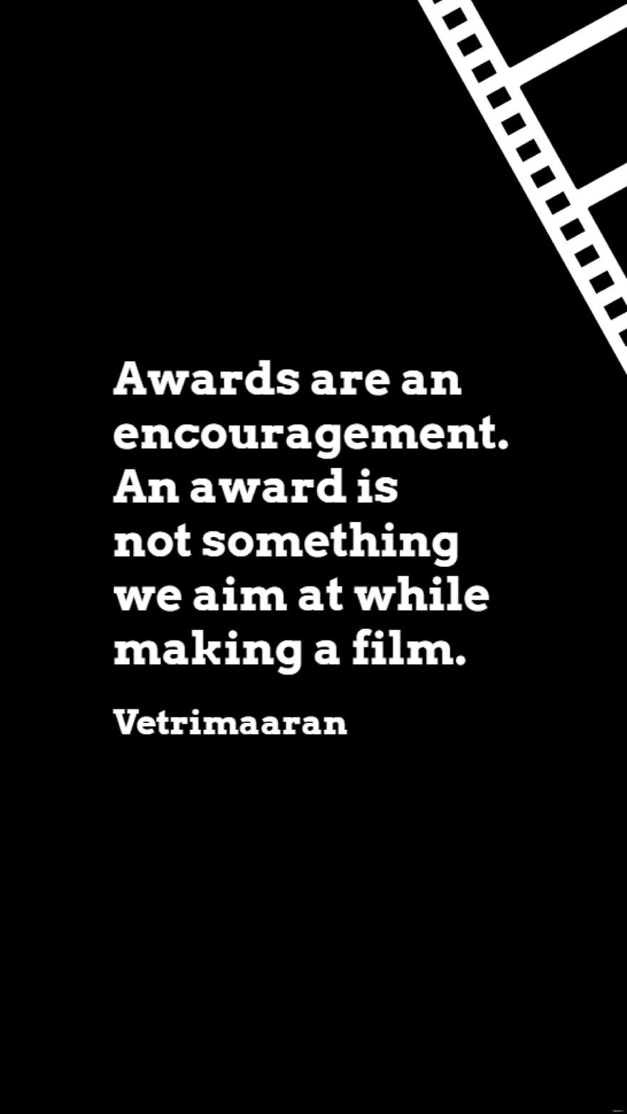 Vetrimaaran - Awards are an encouragement. An award is not something we aim at while making a film.