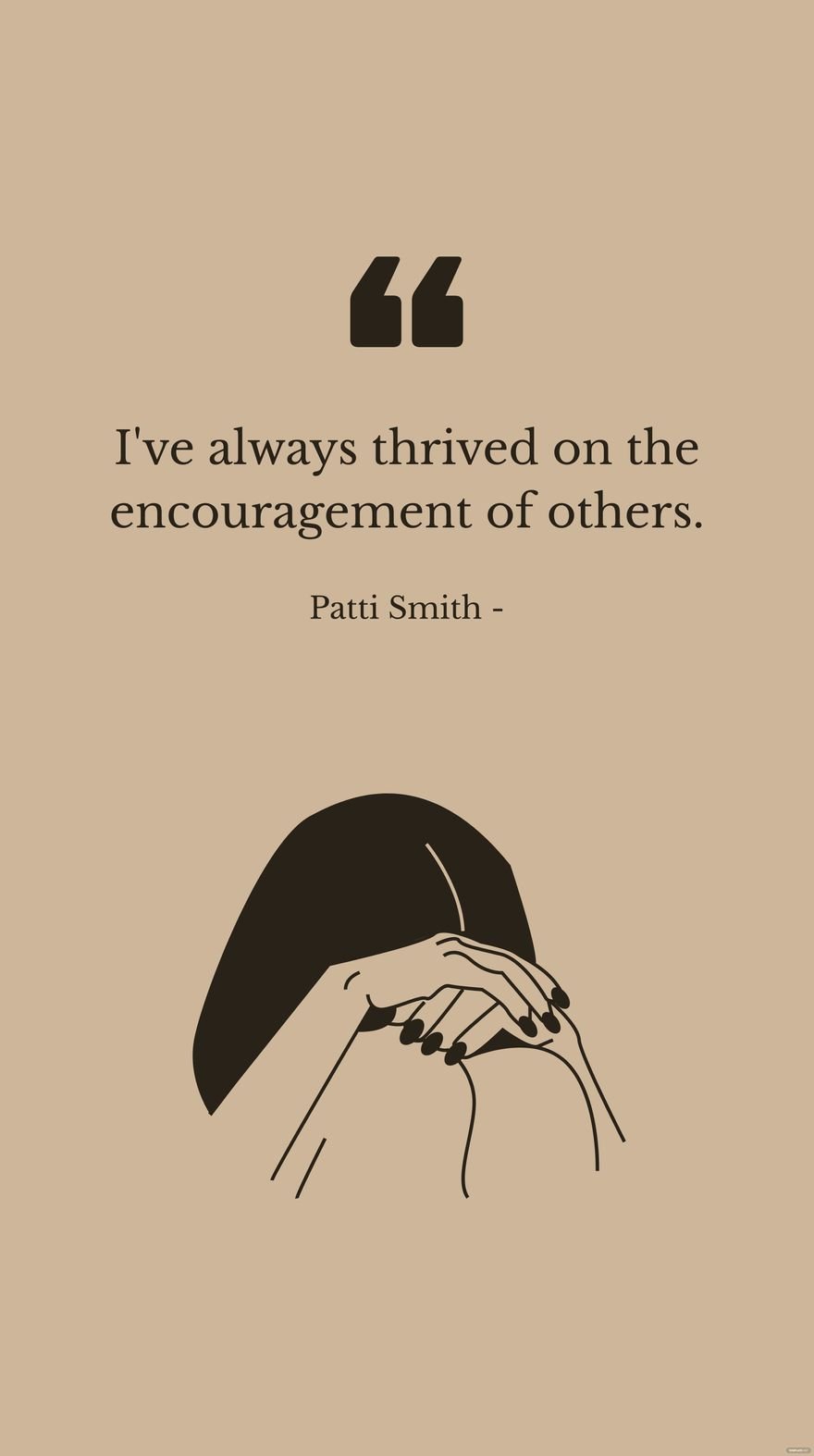 Patti Smith - I've always thrived on the encouragement of others. in JPG