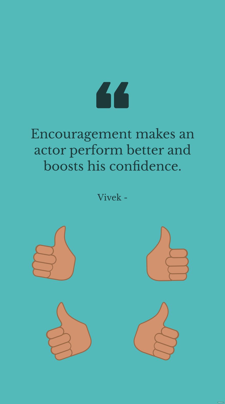 Vivek - Encouragement makes an actor perform better and boosts his confidence. Template
