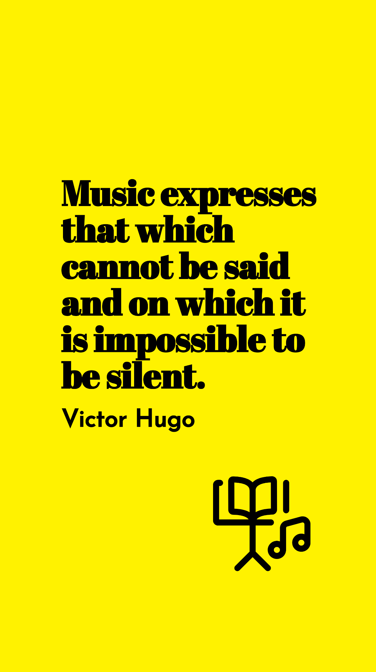 Victor Hugo - Music expresses that which cannot be said and on which it is impossible to be silent. Template