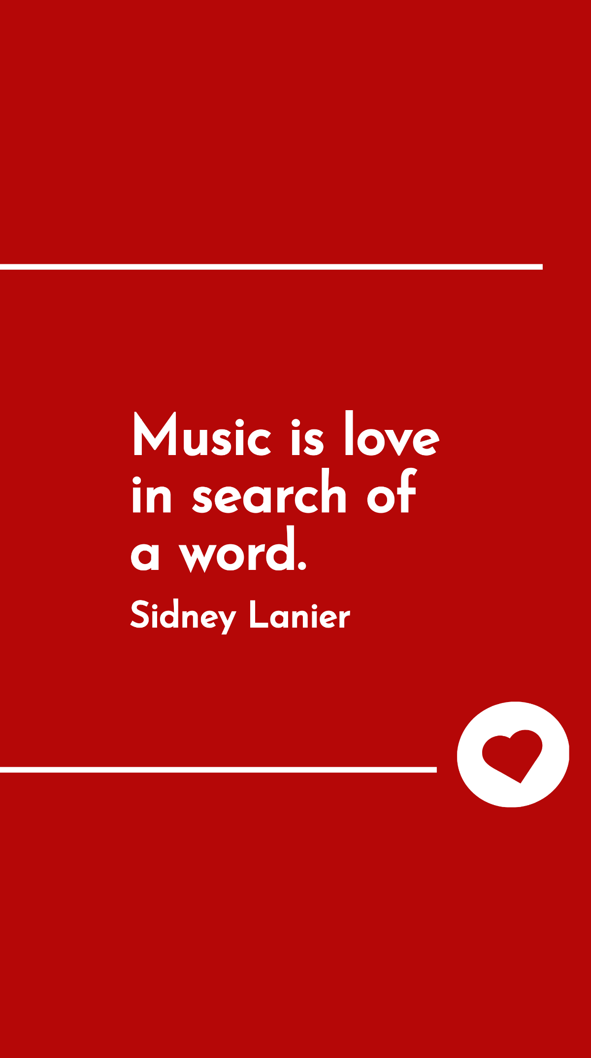 Sidney Lanier - Music is love in search of a word. Template