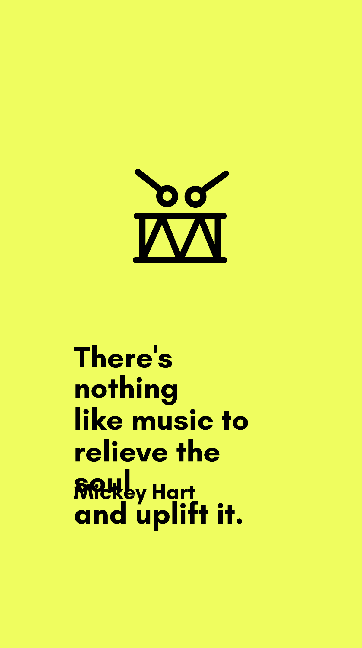 Mickey Hart - There's nothing like music to relieve the soul and uplift it. Template