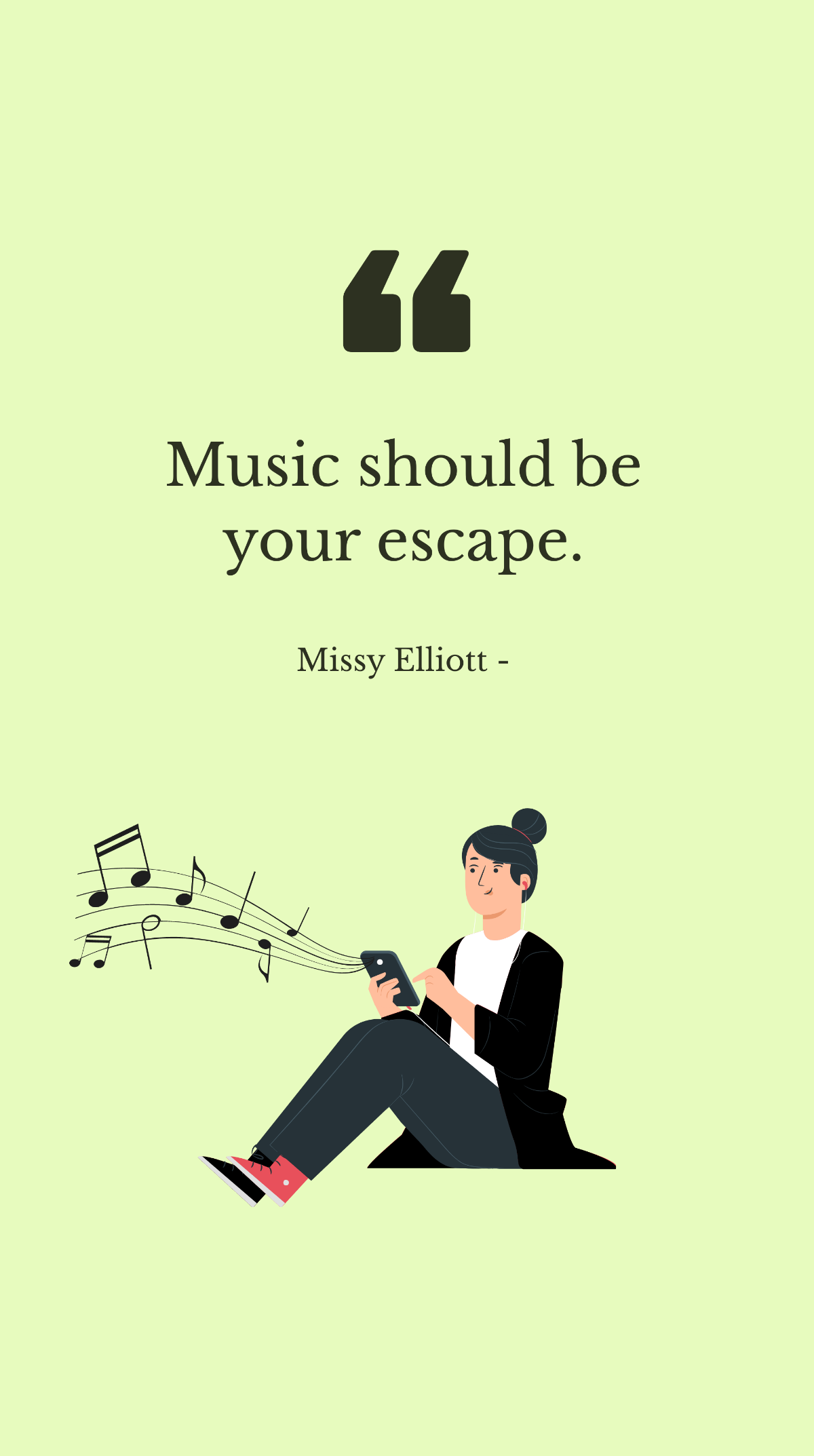 Missy Elliott - Music should be your escape.