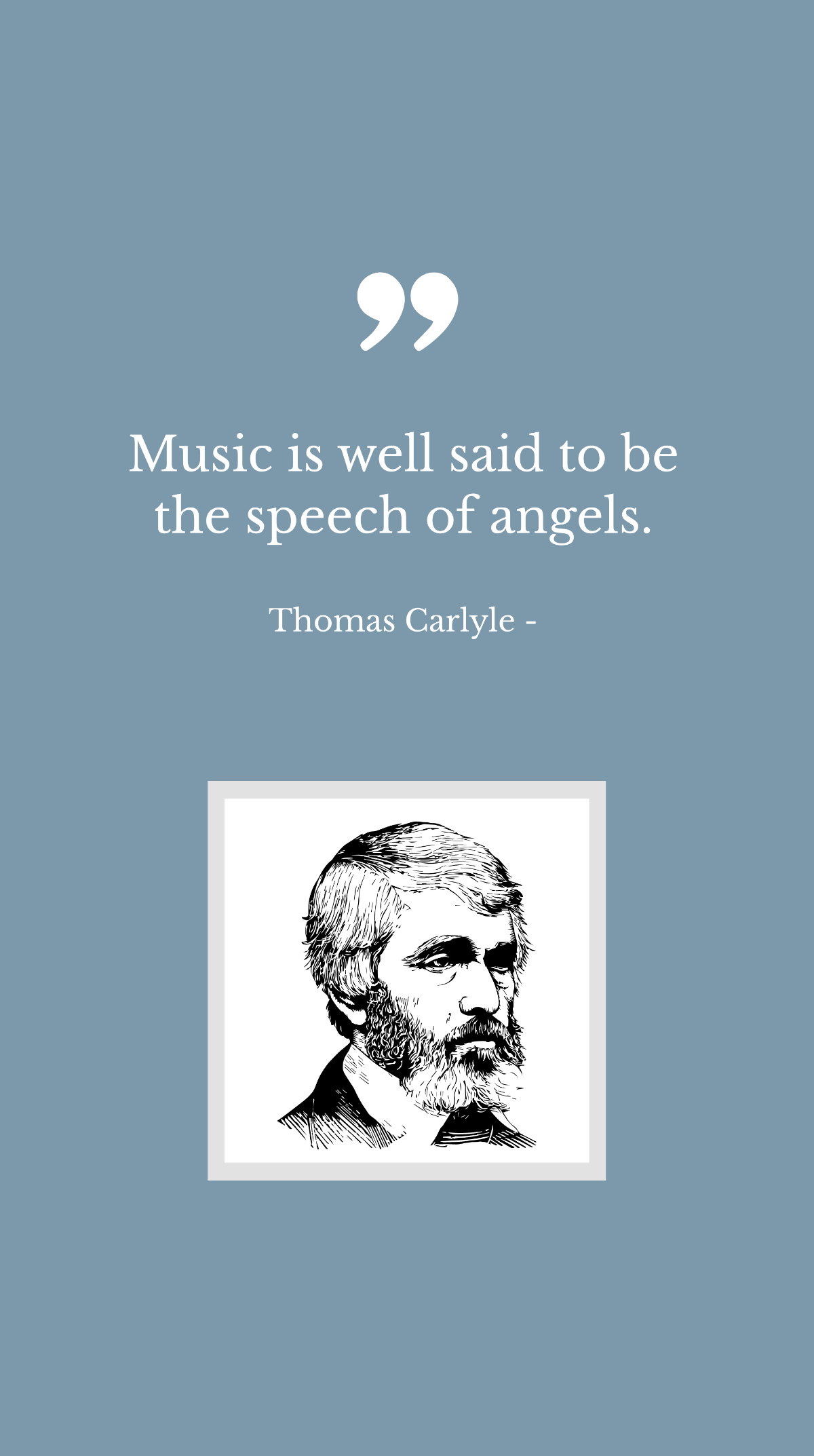 Thomas Carlyle - Music is well said to be the speech of angels. Template