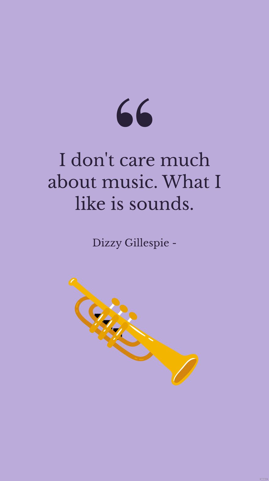 Dizzy Gillespie - I don't care much about music. What I like is sounds. in JPG