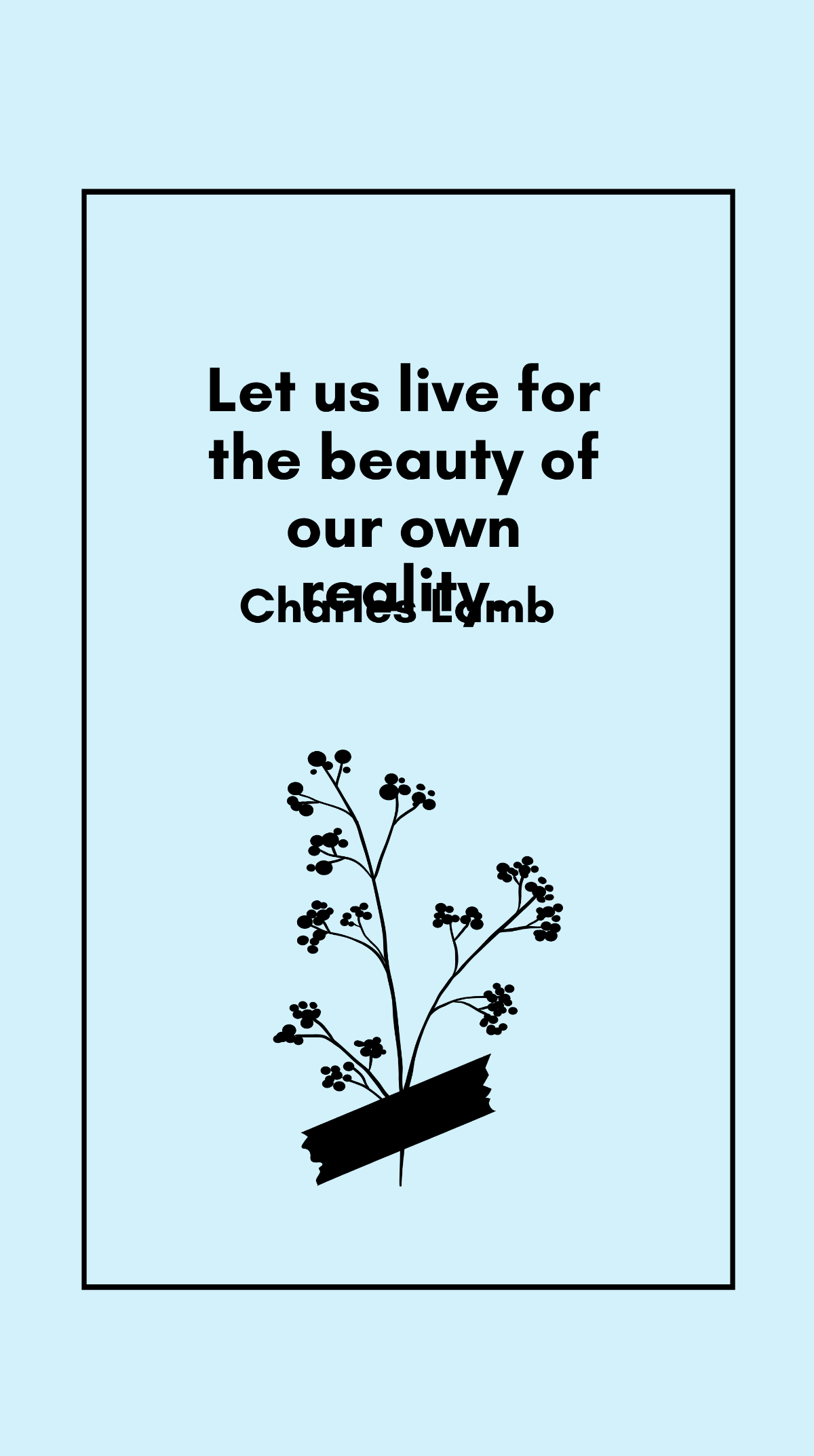 Charles Lamb - Let us live for the beauty of our own reality. Template