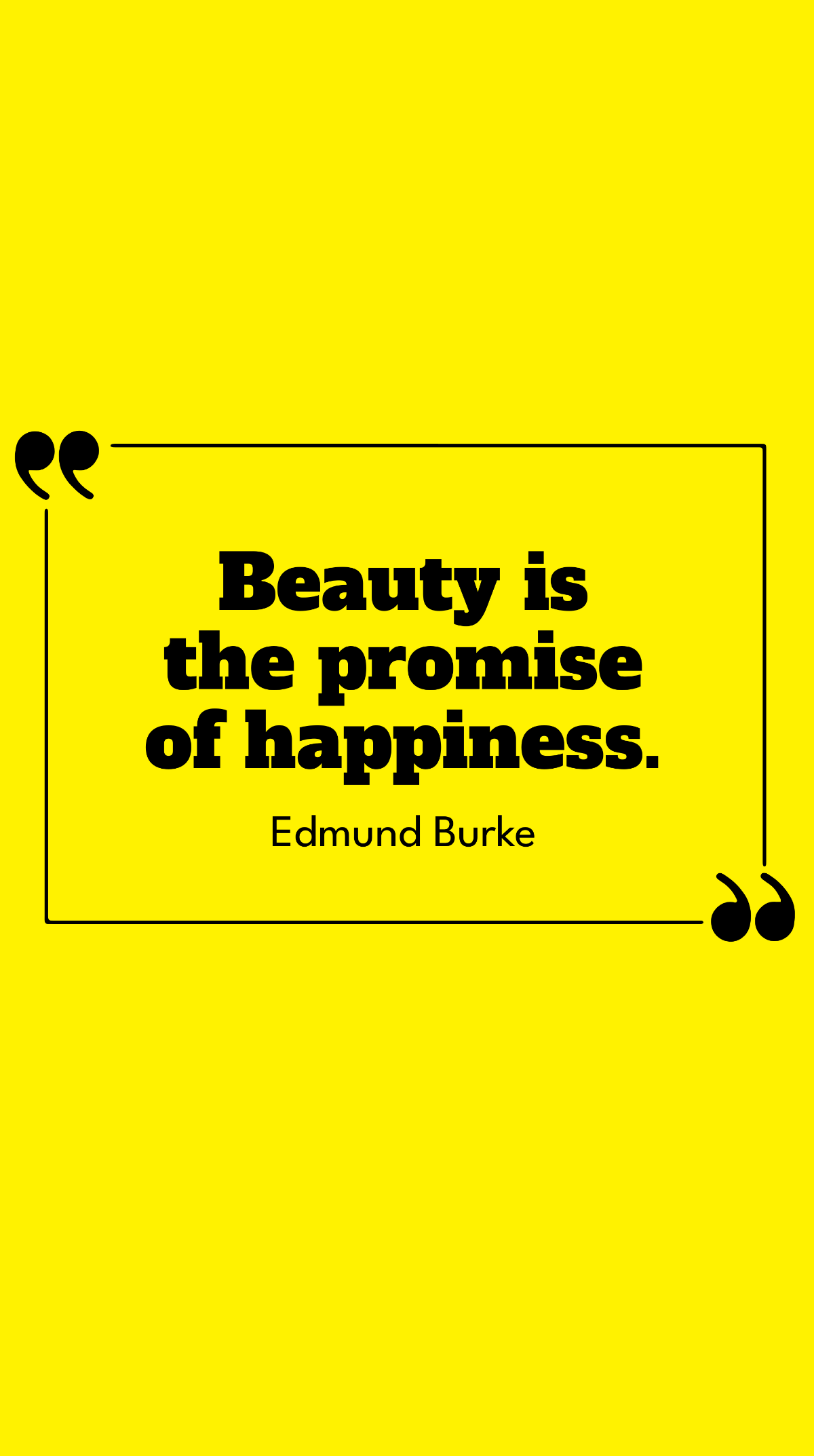 Edmund Burke - Beauty is the promise of happiness. Template
