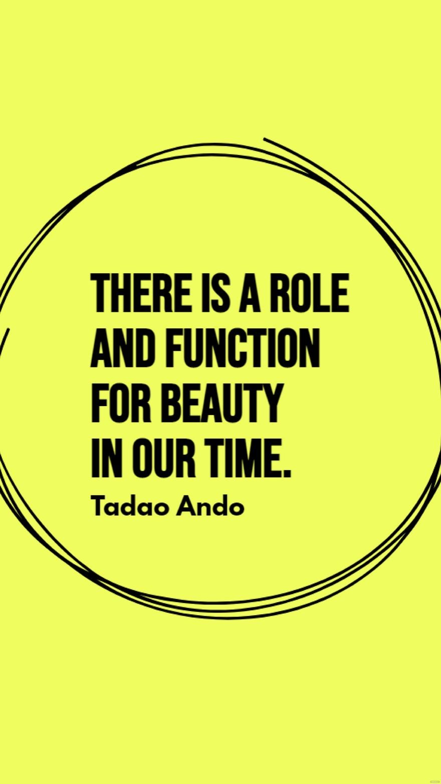 Tadao Ando - There is a role and function for beauty in our time.