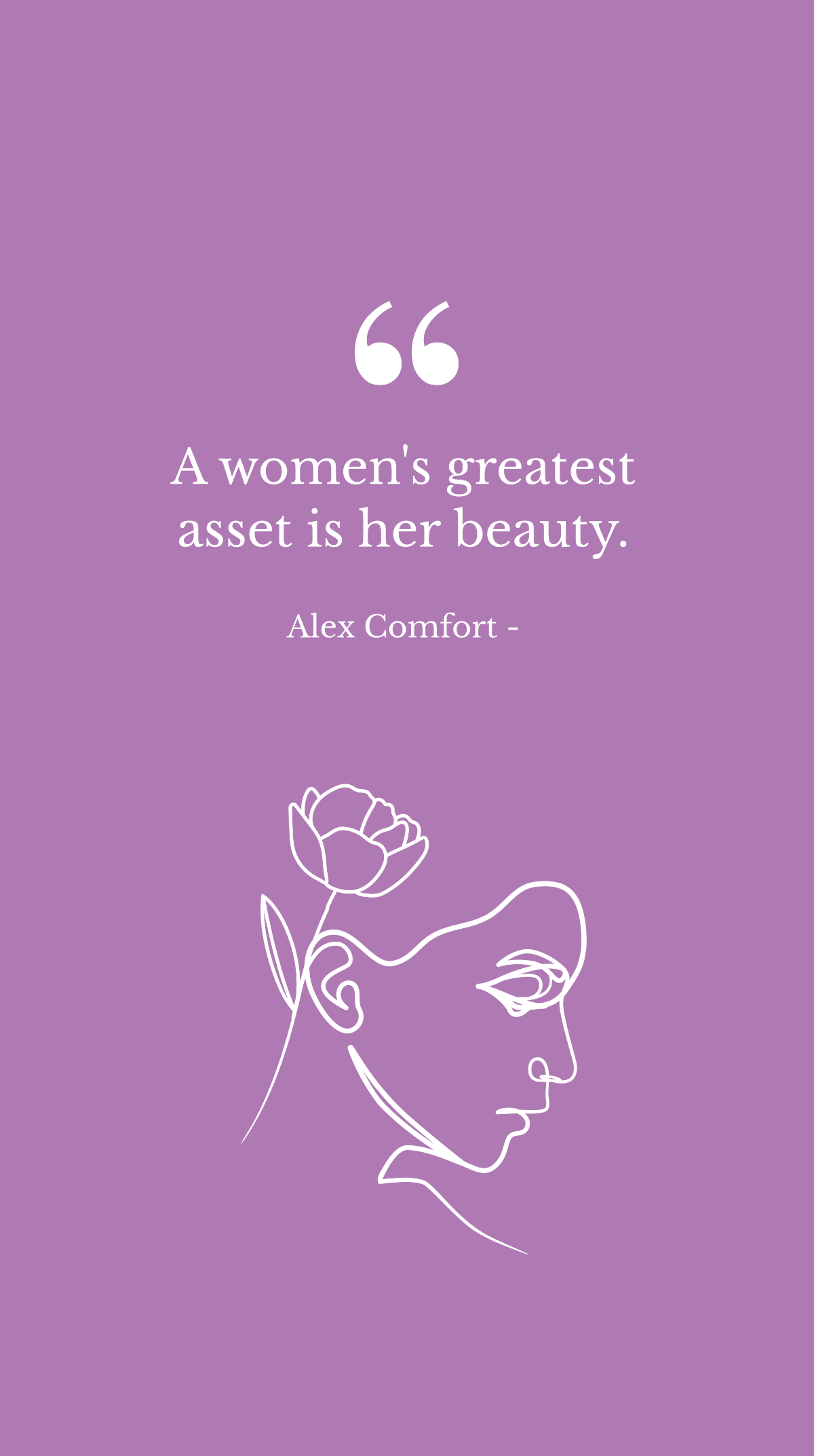 Alex Comfort - A women's greatest asset is her beauty.