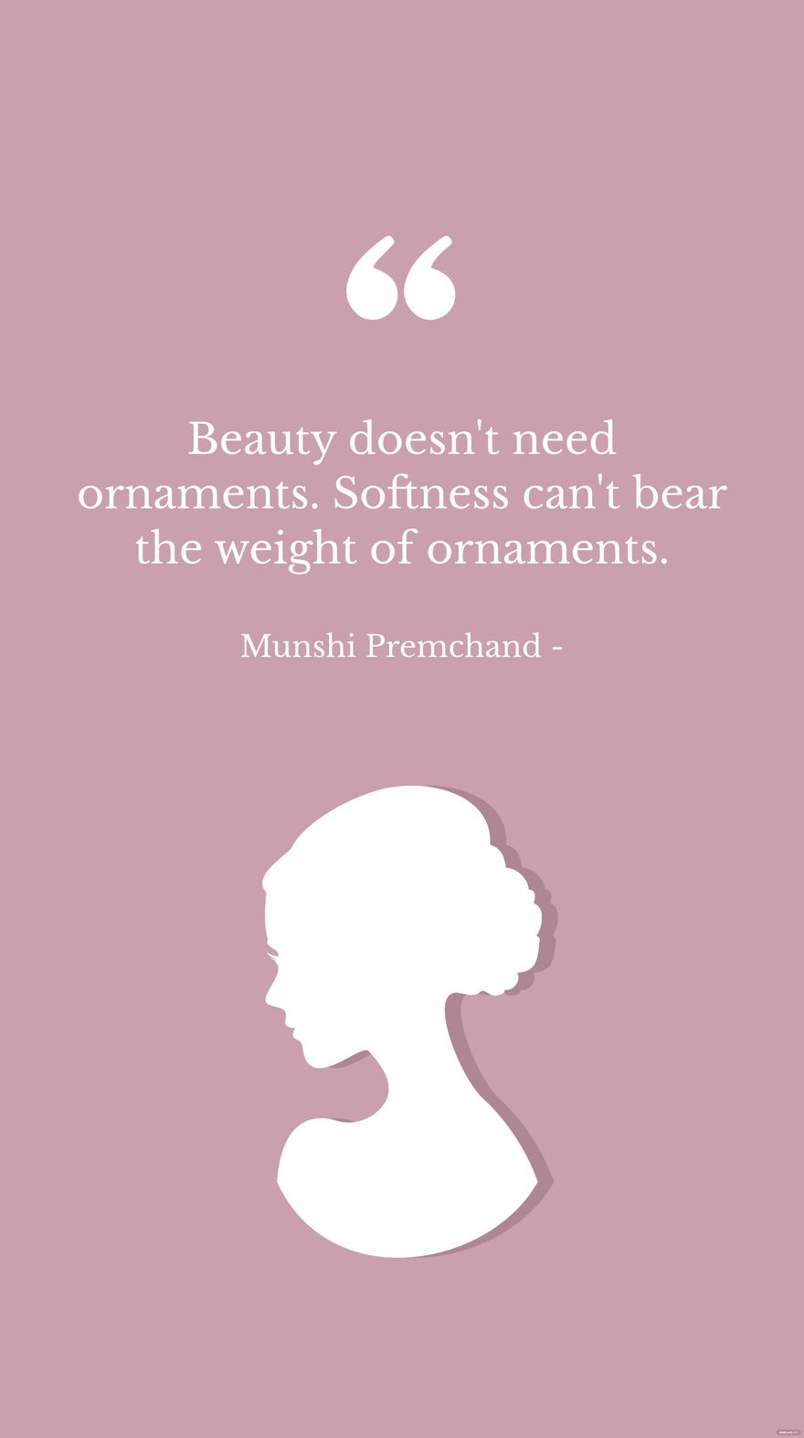 Munshi Premchand - Beauty doesn't need ornaments. Softness can't bear the weight of ornaments. in JPG