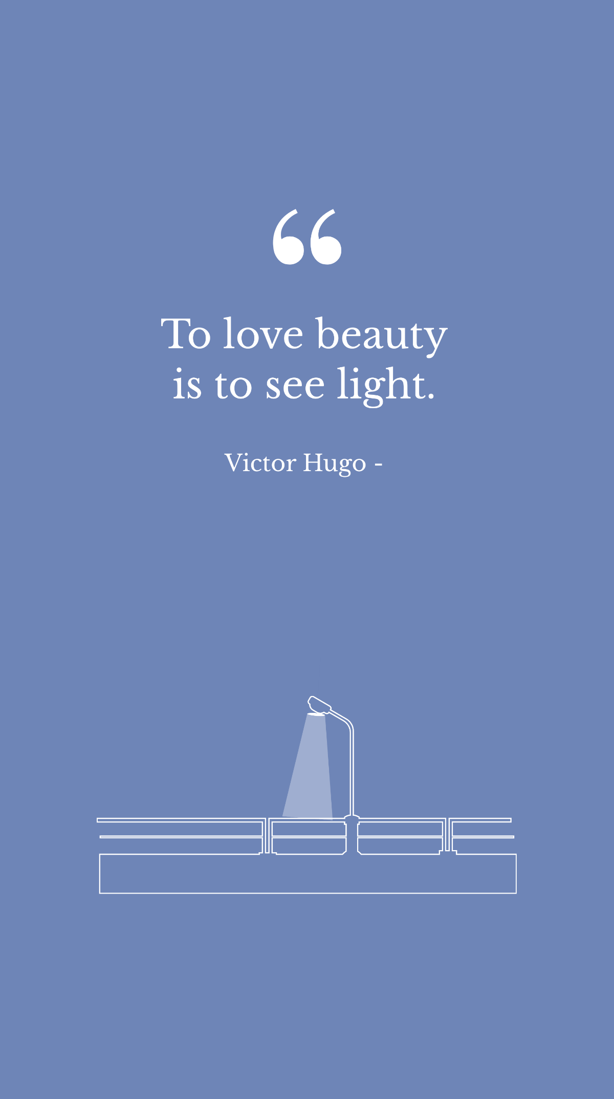 Free Victor Hugo - To love beauty is to see light. Template
