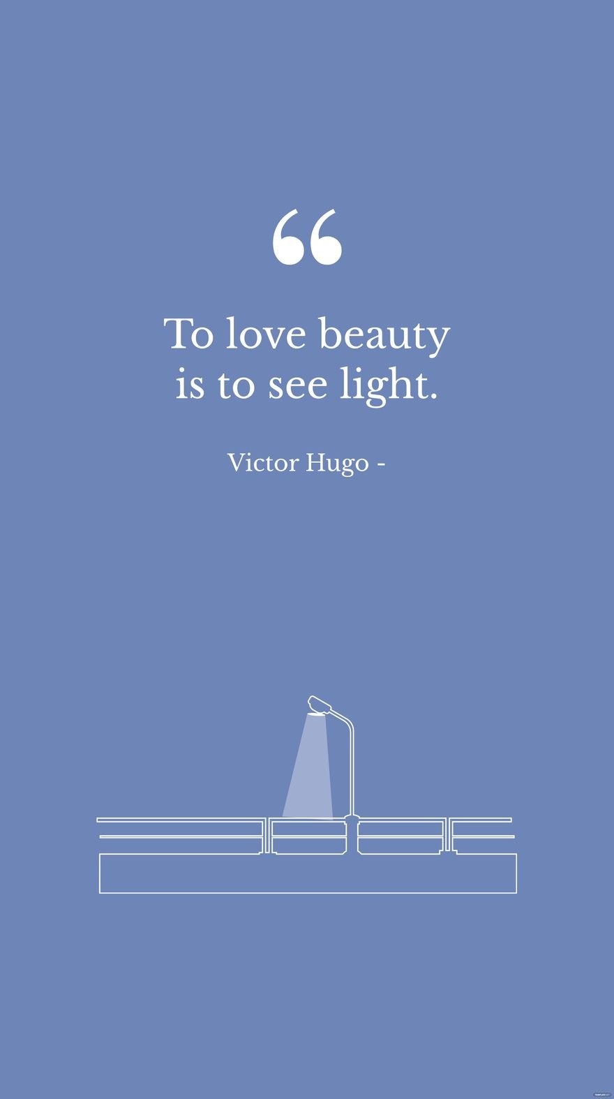 Victor Hugo - To love beauty is to see light. in JPG