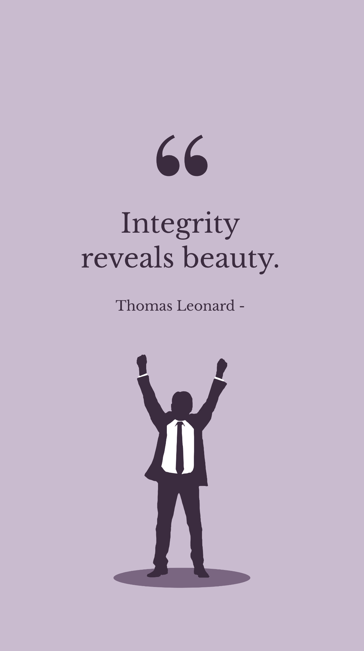 Thomas Leonard - Integrity reveals beauty.