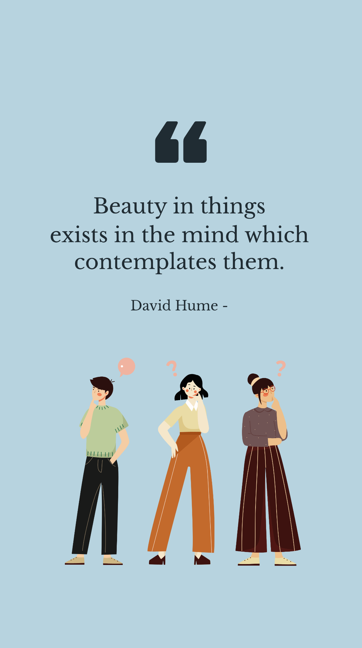 Free David Hume - Beauty in things exists in the mind which contemplates them.