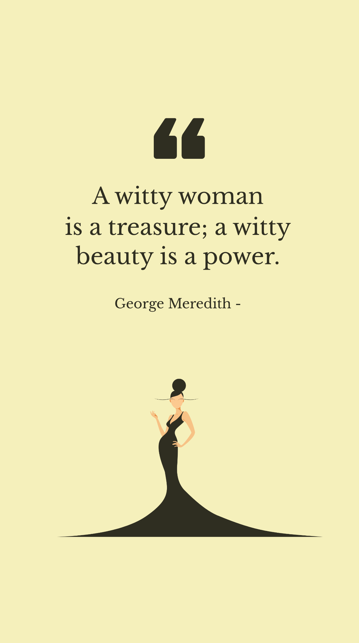George Meredith - A witty woman is a treasure; a witty beauty is a power. Template