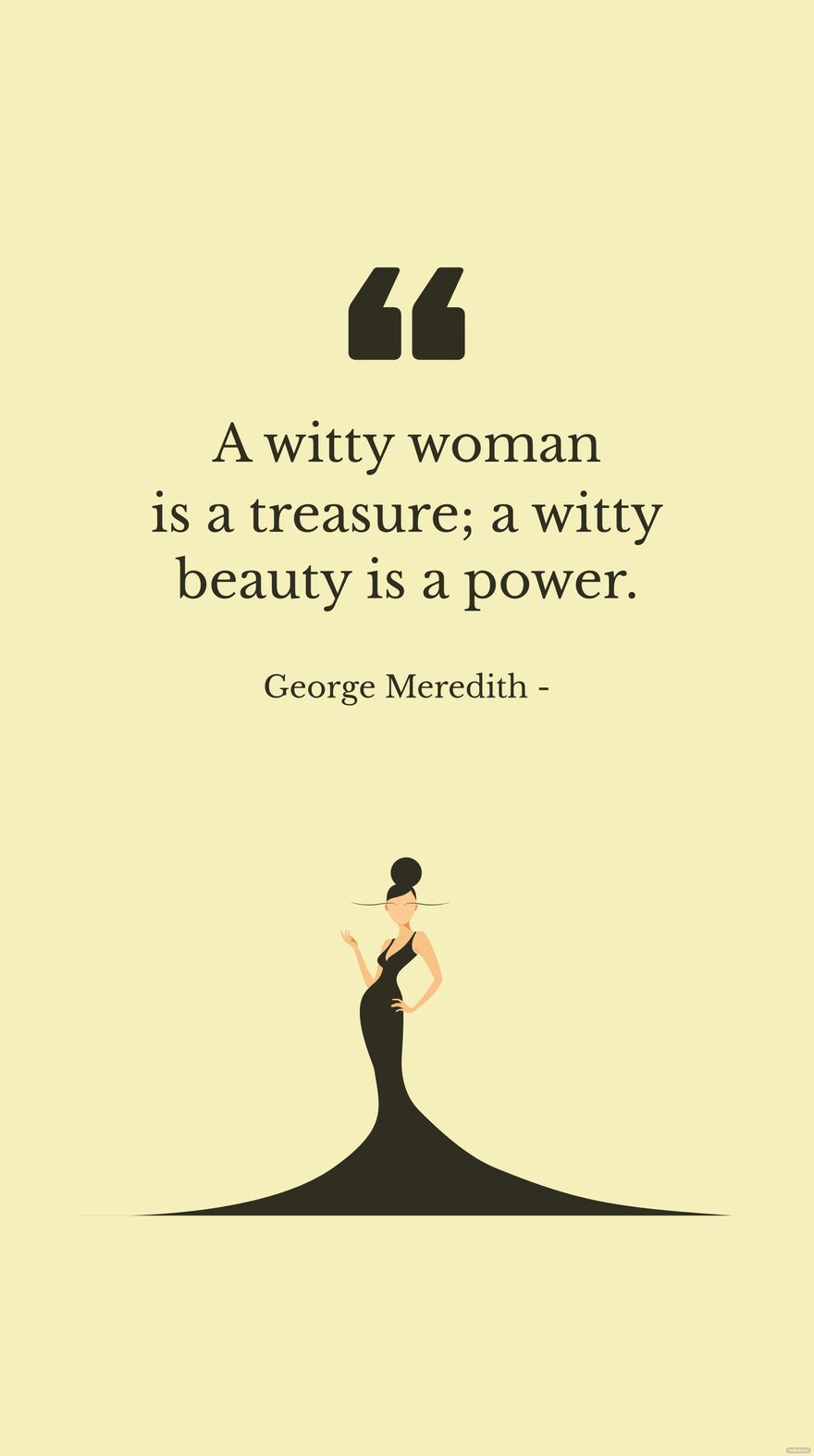 George Meredith - A witty woman is a treasure; a witty beauty is a power.