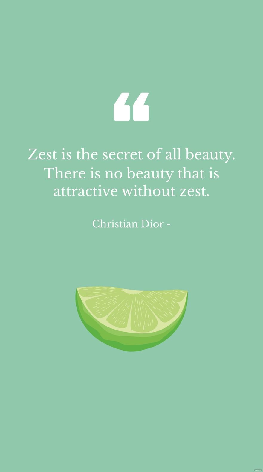 Free Christian Dior - Zest is the secret of all beauty. There is no beauty that is attractive without zest.