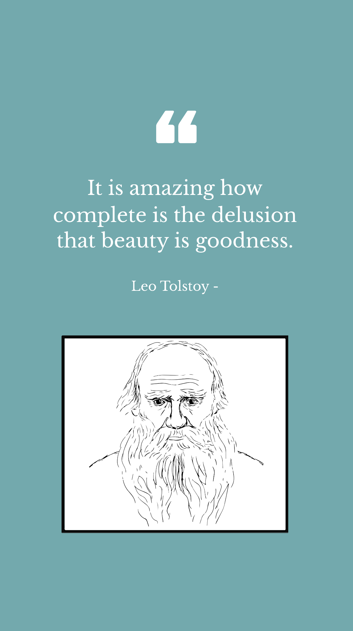 Free Leo Tolstoy - It is amazing how complete is the delusion that beauty is goodness. Template