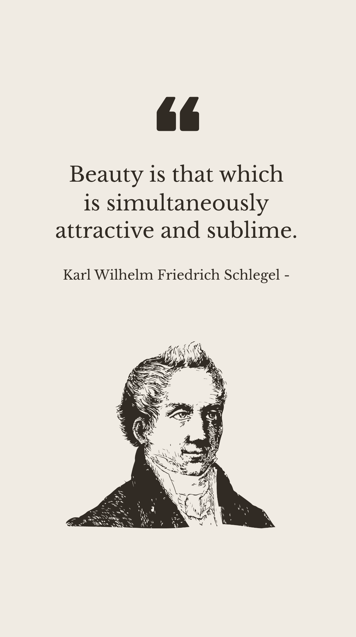 Free Karl Wilhelm Friedrich Schlegel - Beauty is that which is simultaneously attractive and sublime. Template