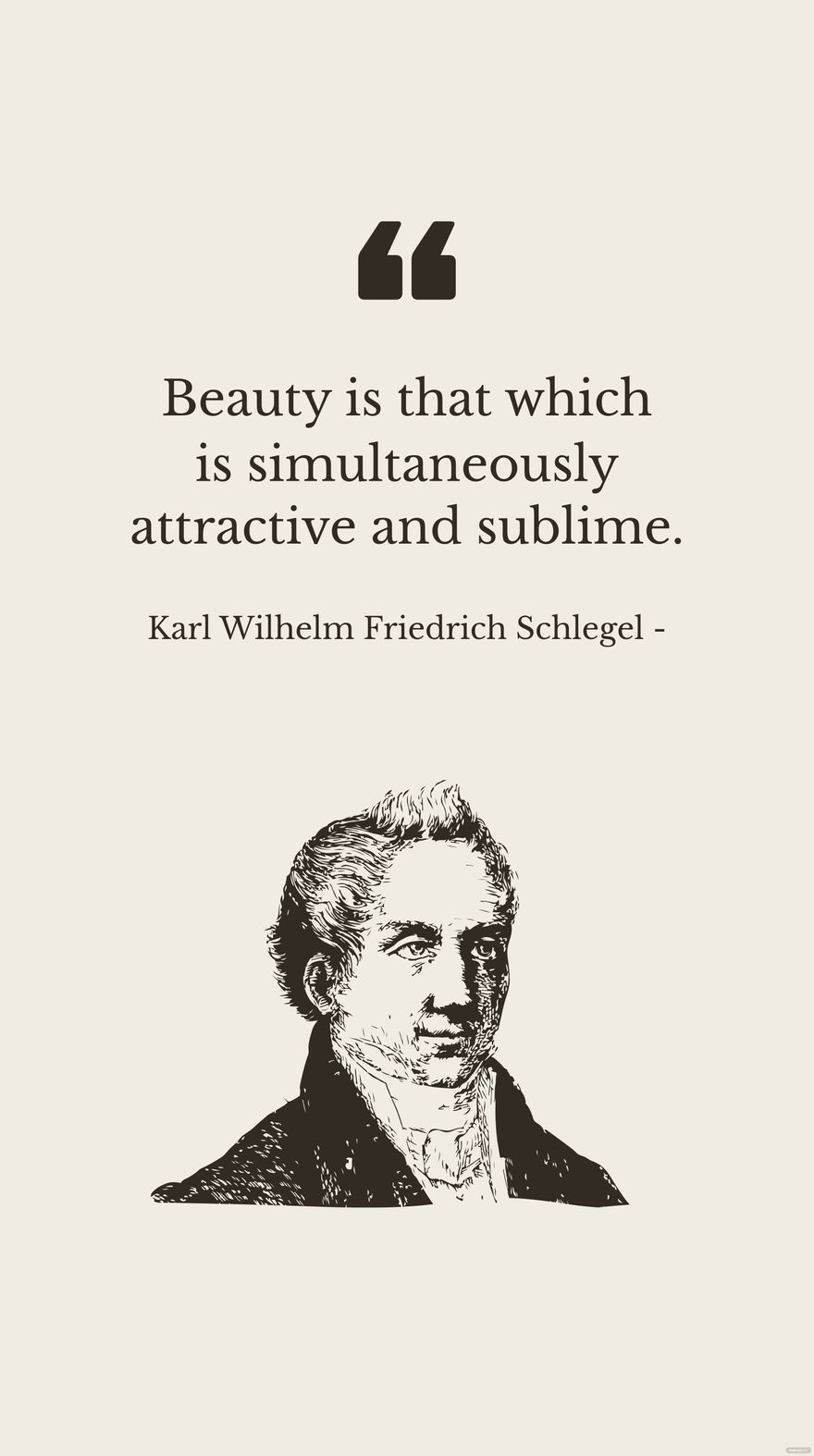 Karl Wilhelm Friedrich Schlegel - Beauty is that which is simultaneously attractive and sublime. in JPG