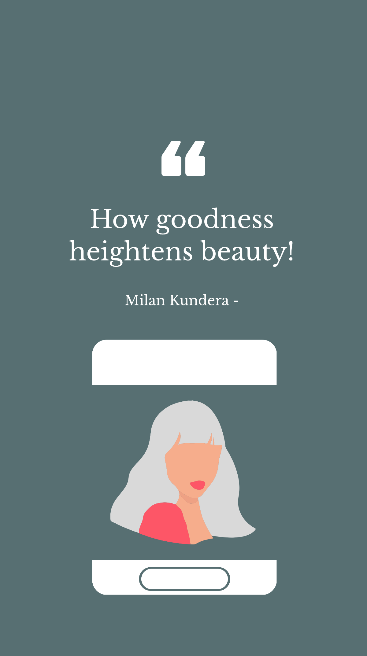 Free Milan Kundera - How goodness heightens beauty! Template