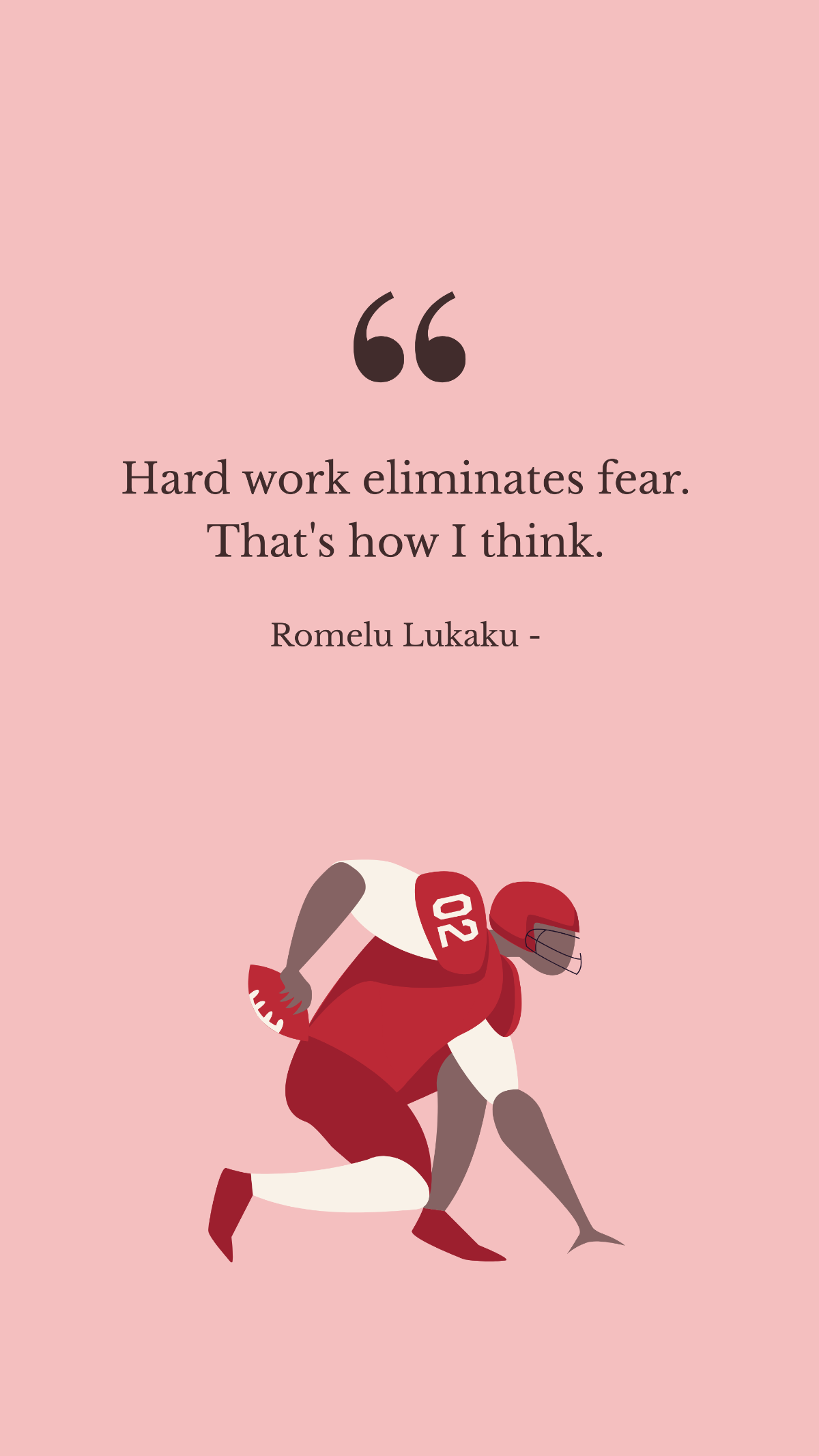 Romelu Lukaku - Hard work eliminates fear. That's how I think. Template