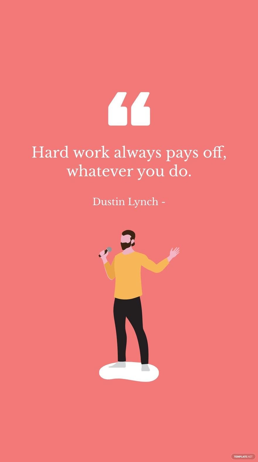 Free Dustin Lynch - Hard work always pays off, whatever you do. in JPG