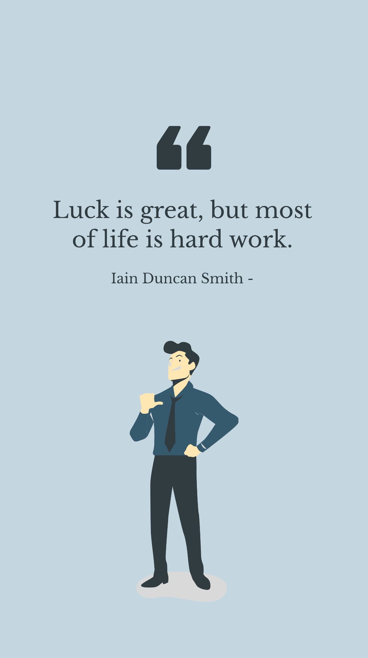 Free Iain Duncan Smith - Luck is great, but most of life is hard work. Template