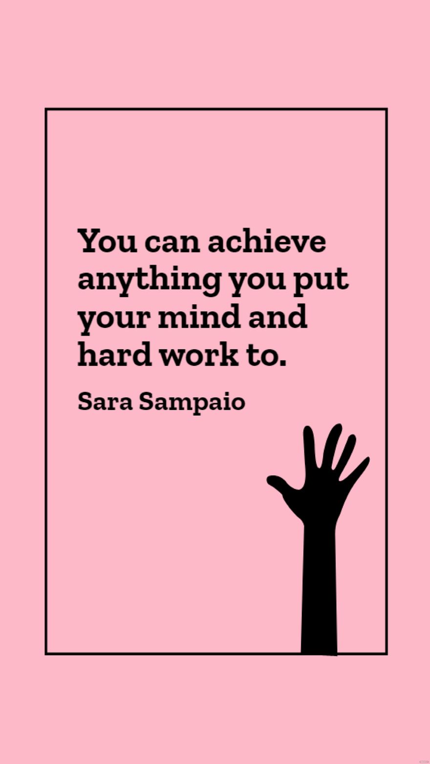 Sara Sampaio - You can achieve anything you put your mind and hard work to. in JPG