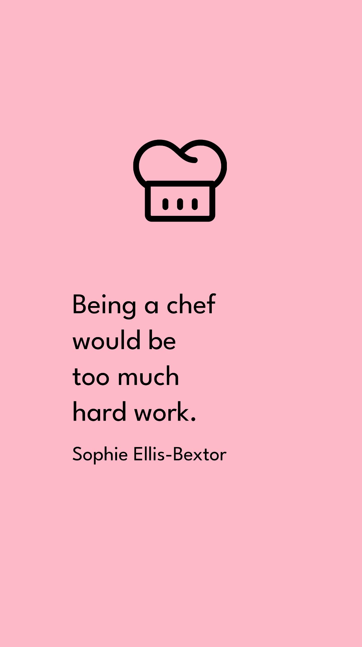 Sophie Ellis-Bextor - Being a chef would be too much hard work. Template