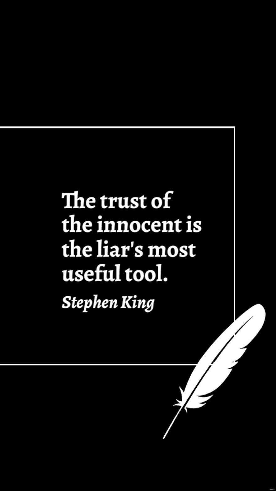 Free Stephen King - The trust of the innocent is the liar's most useful tool. in JPG