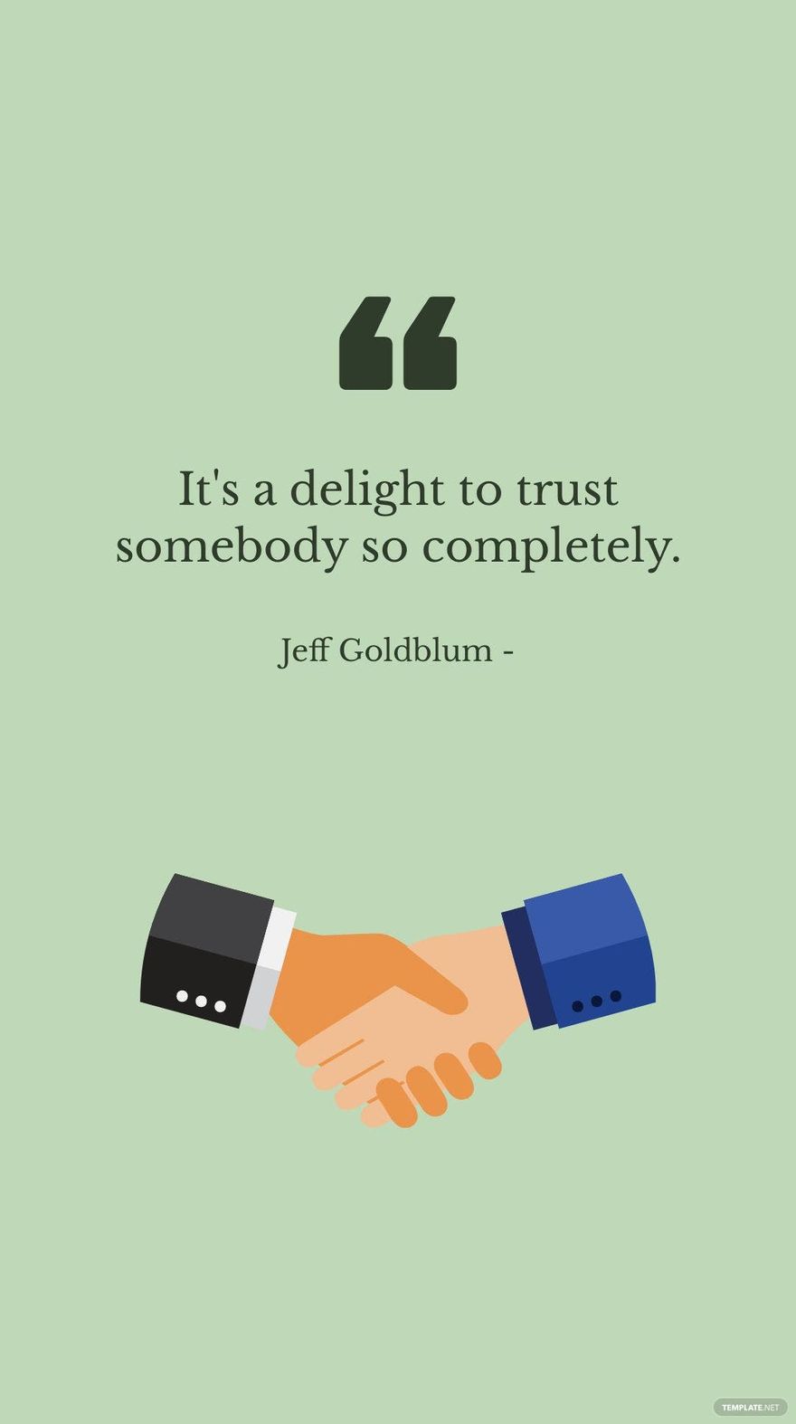 Jeff Goldblum - It's a delight to trust somebody so completely. in JPG