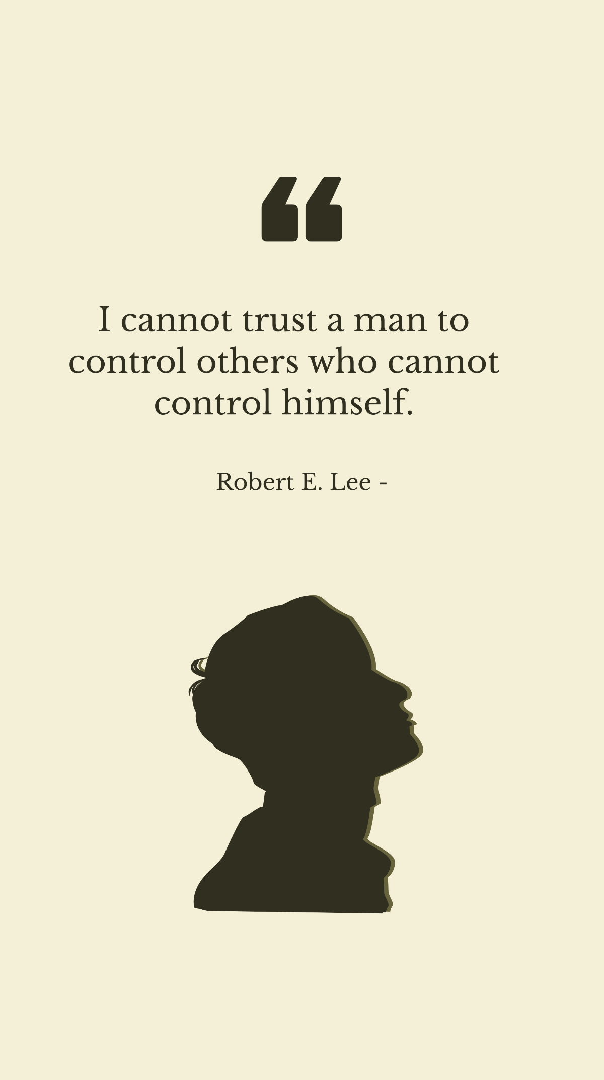 Free Robert E. Lee - I cannot trust a man to control others who cannot control himself. Template
