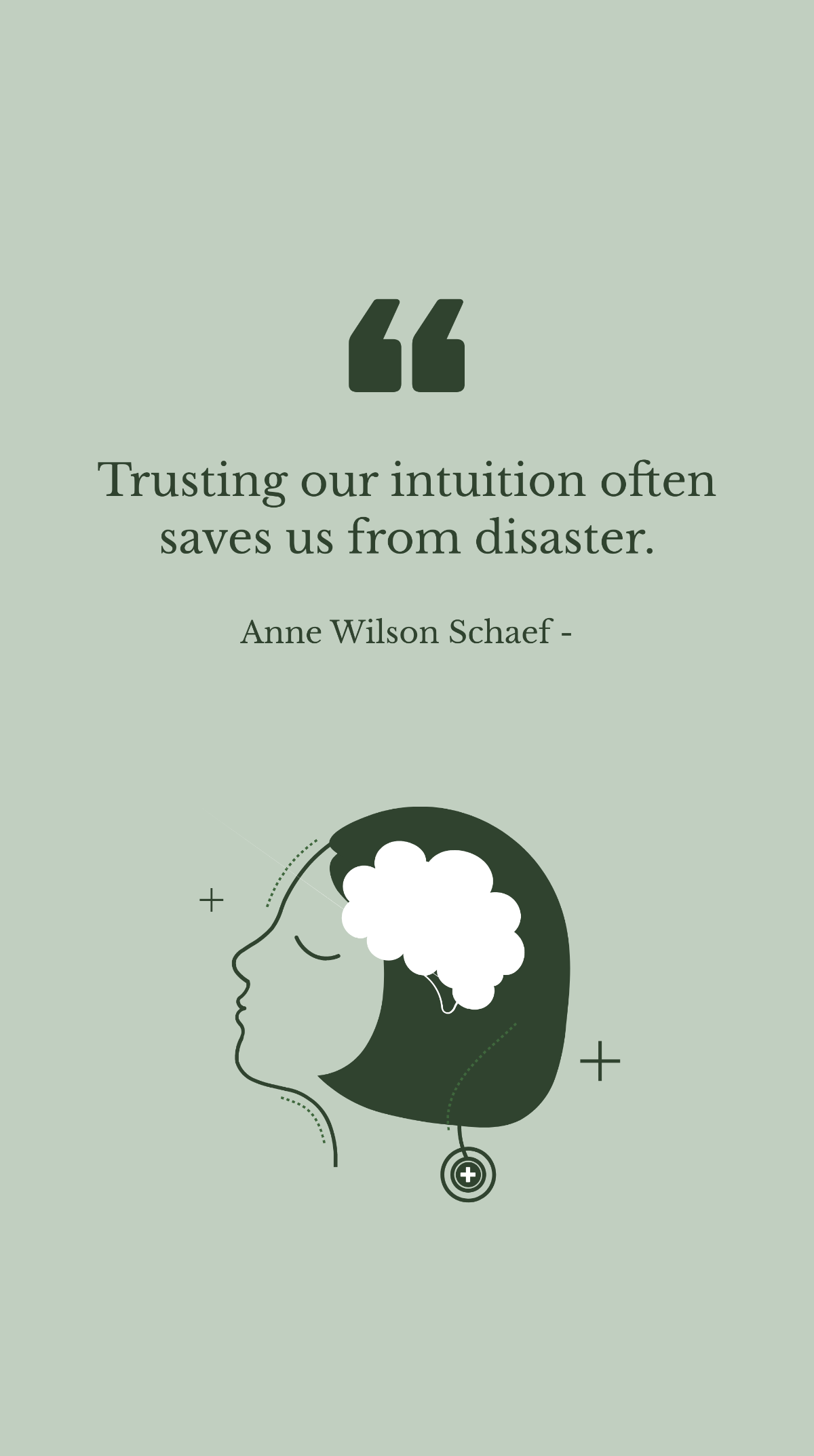 Anne Wilson Schaef - Trusting our intuition often saves us from disaster. Template