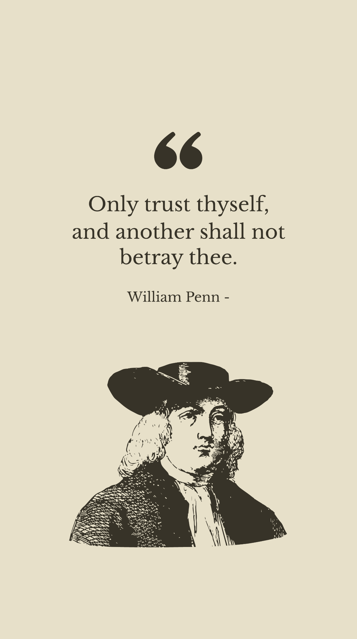 William Penn - Only trust thyself, and another shall not betray thee. Template