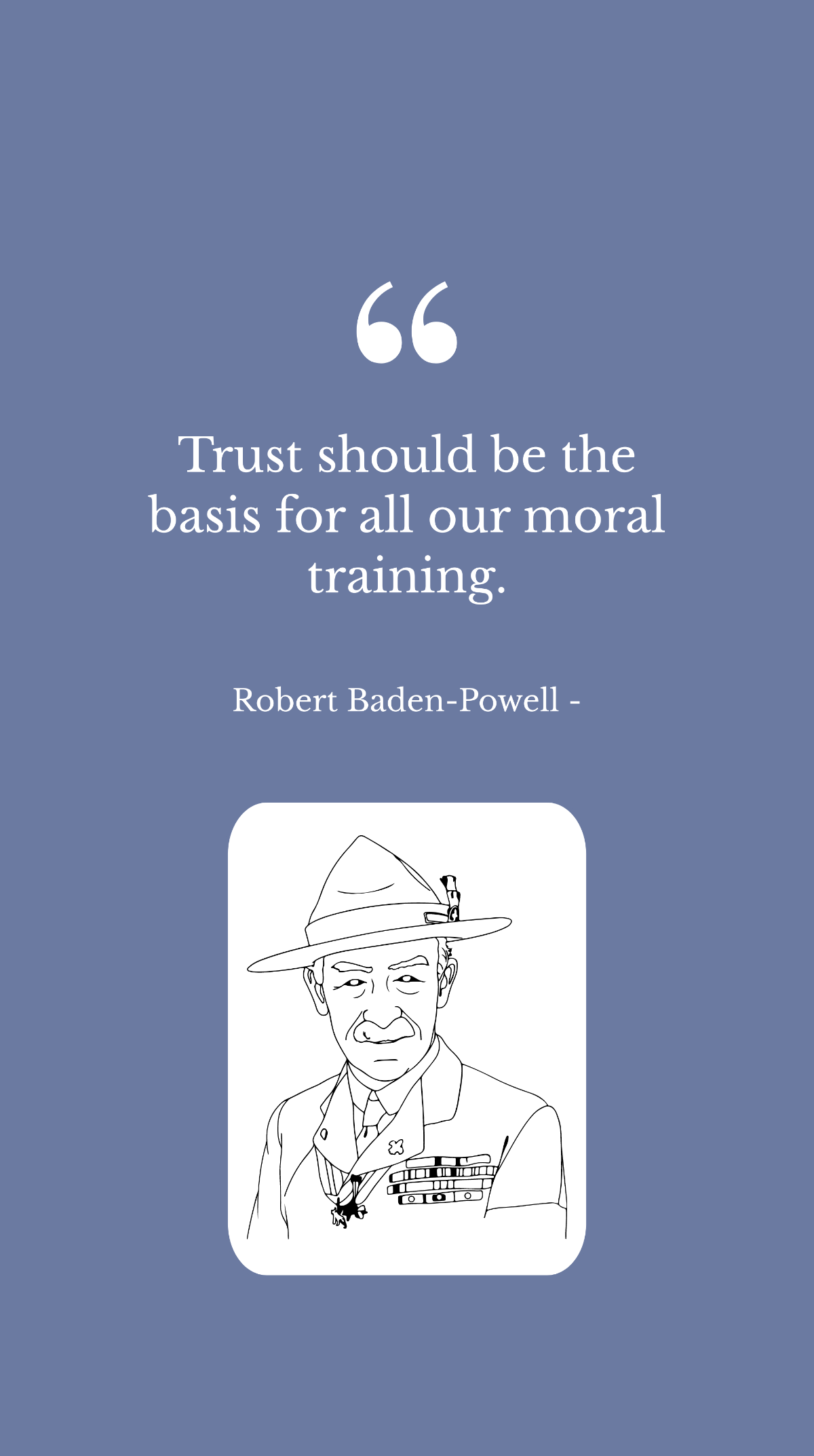 Robert Baden-Powell - Trust should be the basis for all our moral training. Template