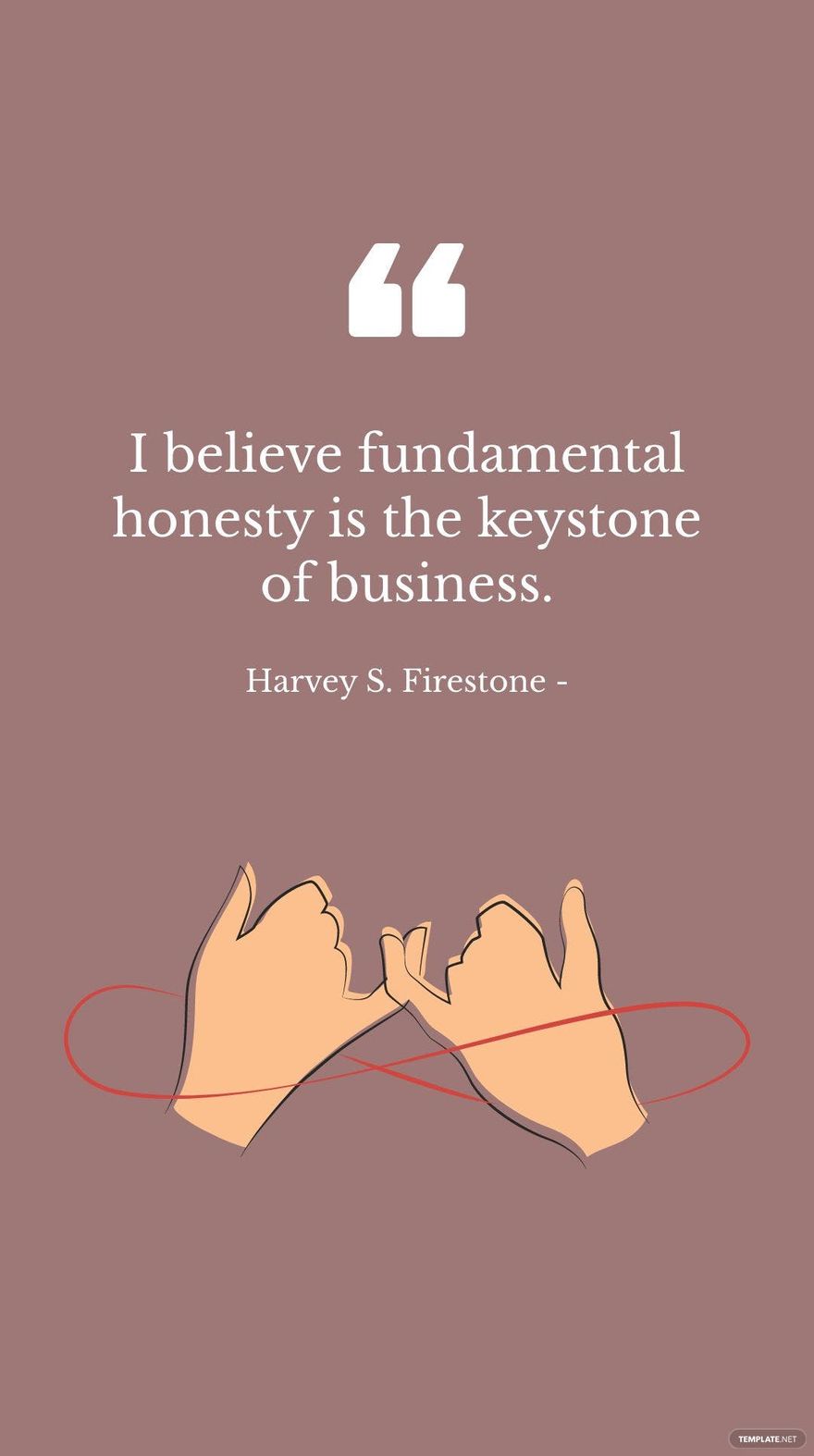 Harvey S. Firestone - I believe fundamental honesty is the keystone of business. in JPG