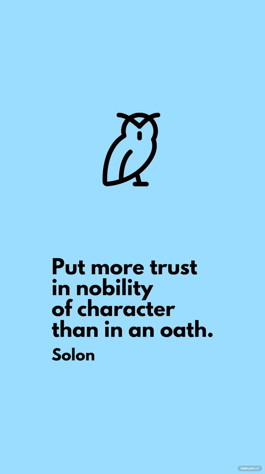 Solon - Put more trust in nobility of character than in an oath. in JPG