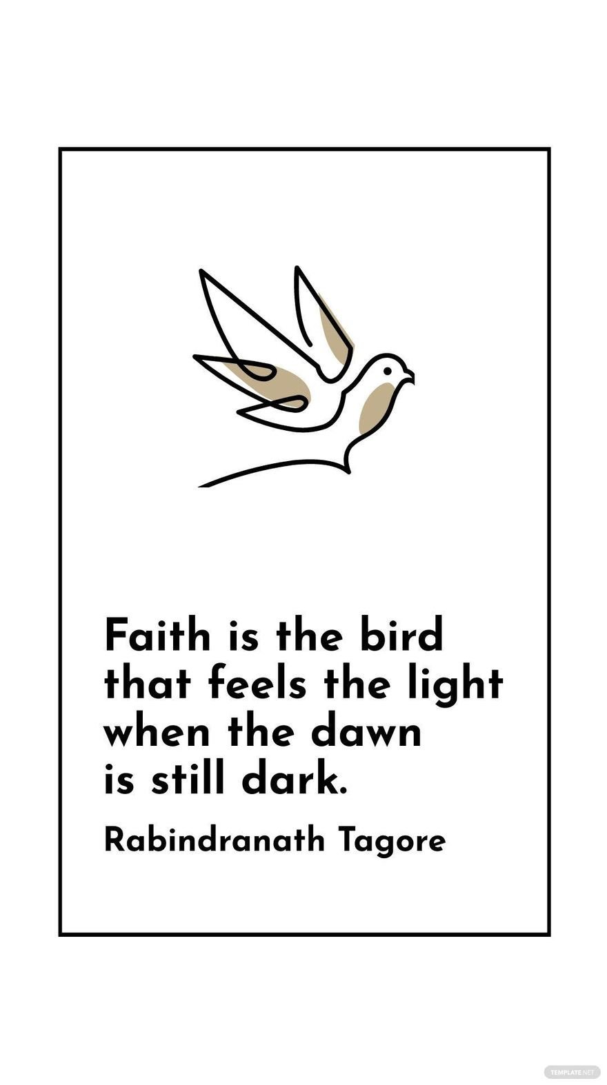 Free Rabindranath Tagore - Faith is the bird that feels the light when the dawn is still dark. in JPG