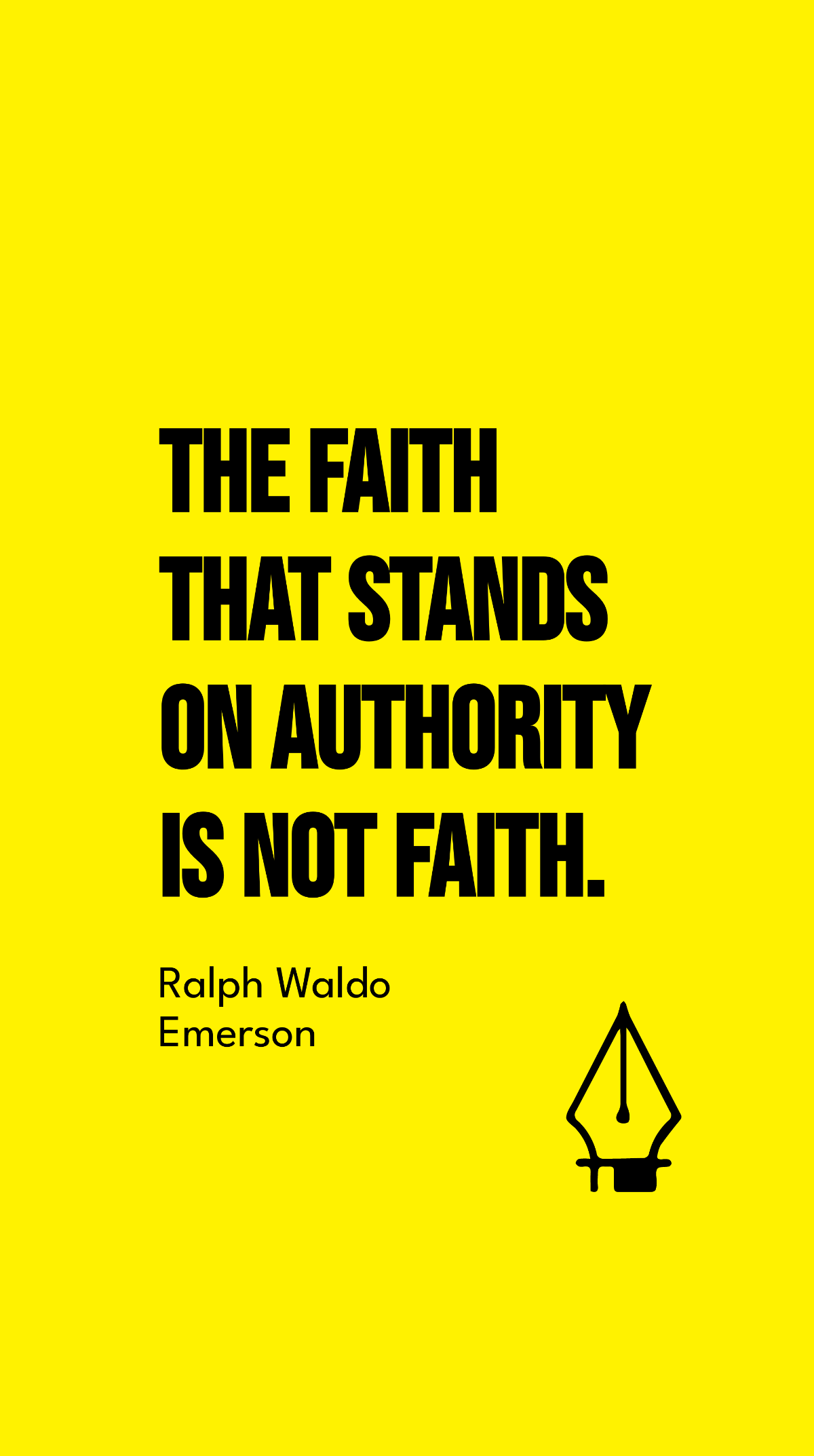 Free Ralph Waldo Emerson - The faith that stands on authority is not faith. Template