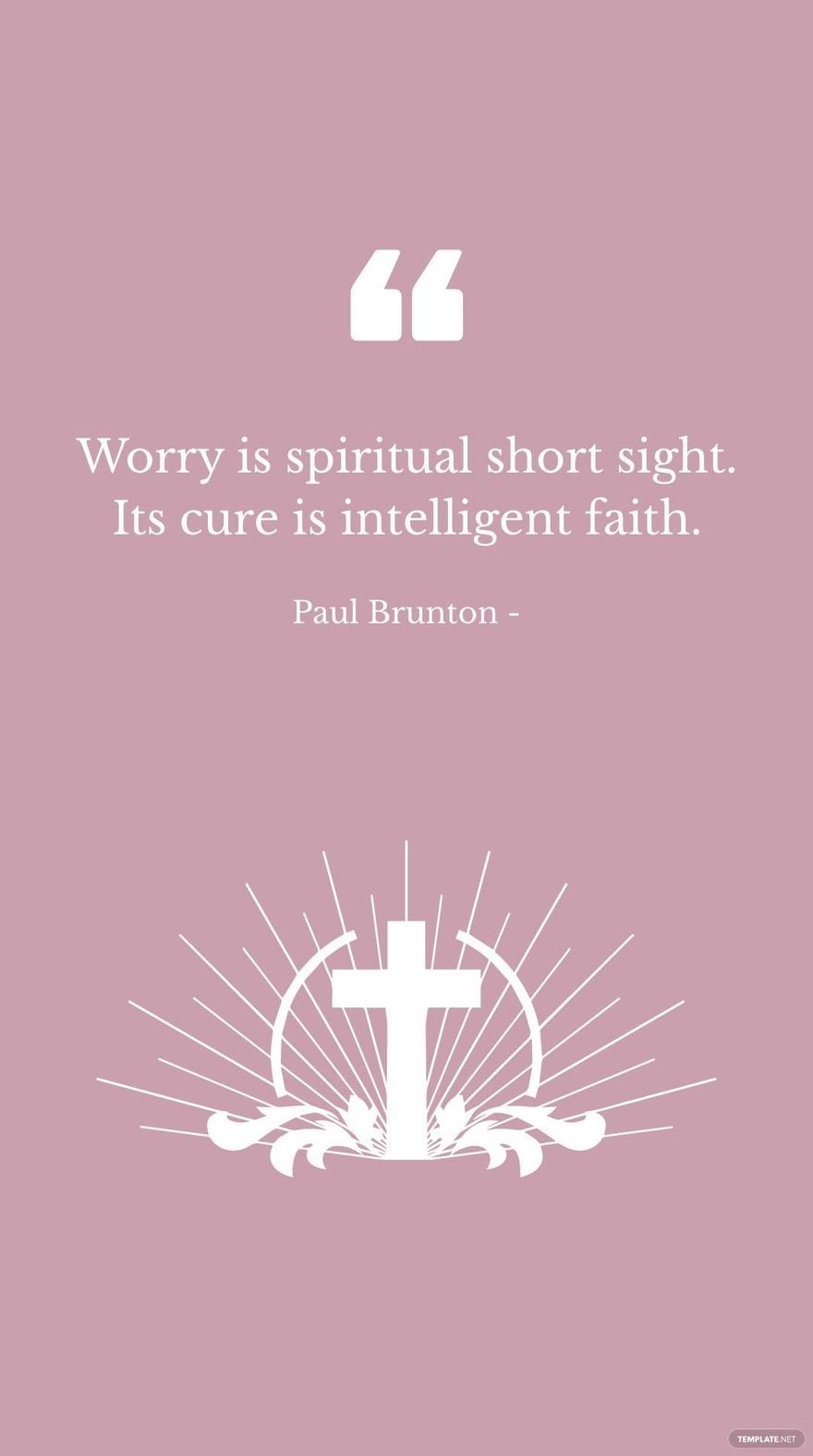 Paul Brunton - Worry is spiritual short sight. Its cure is intelligent faith. in JPG