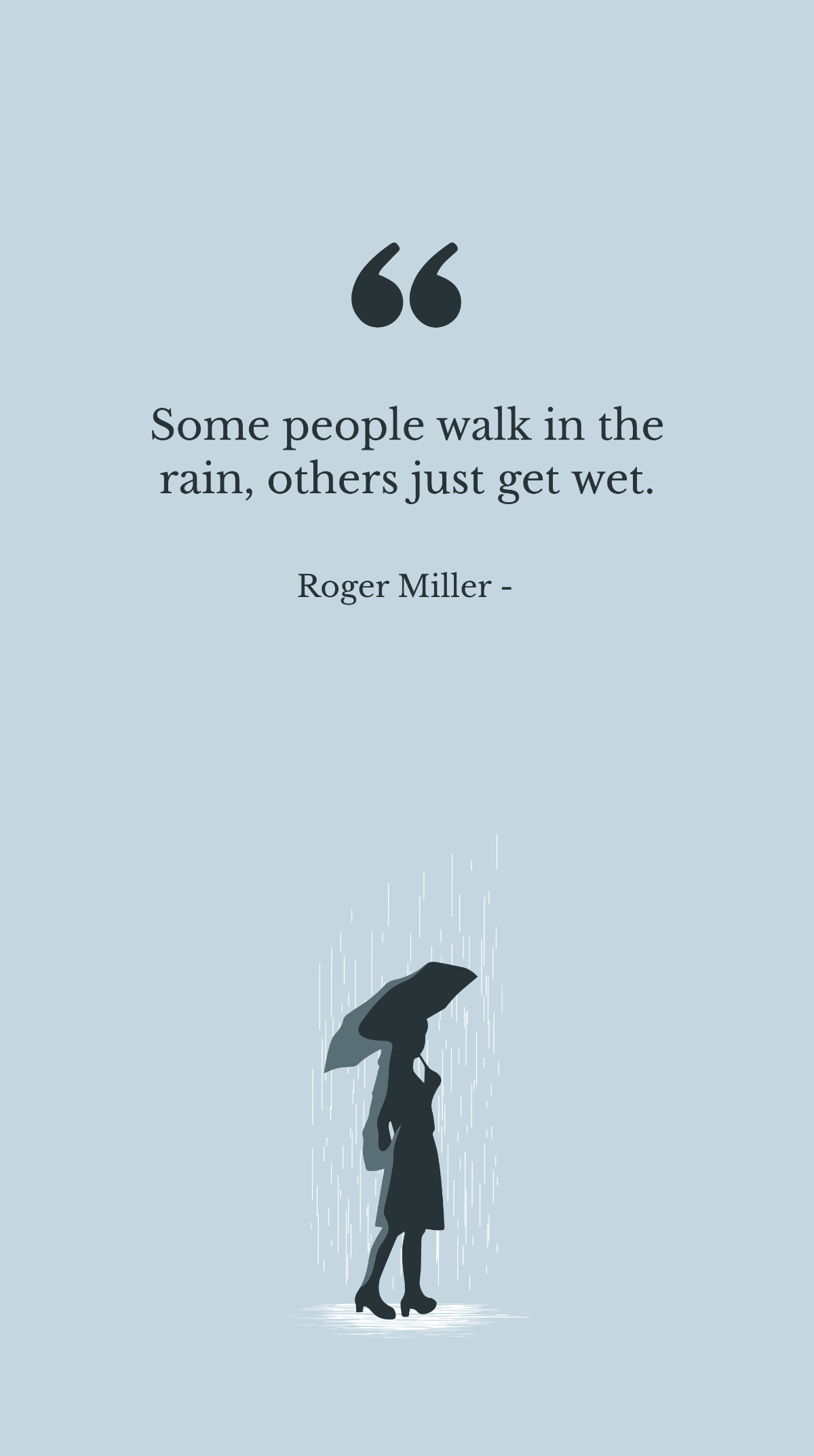 Roger Miller - Some people walk in the rain, others just get wet. Template
