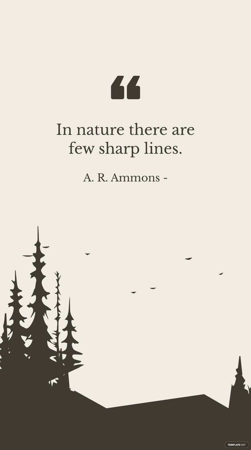 A. R. Ammons - In nature there are few sharp lines.