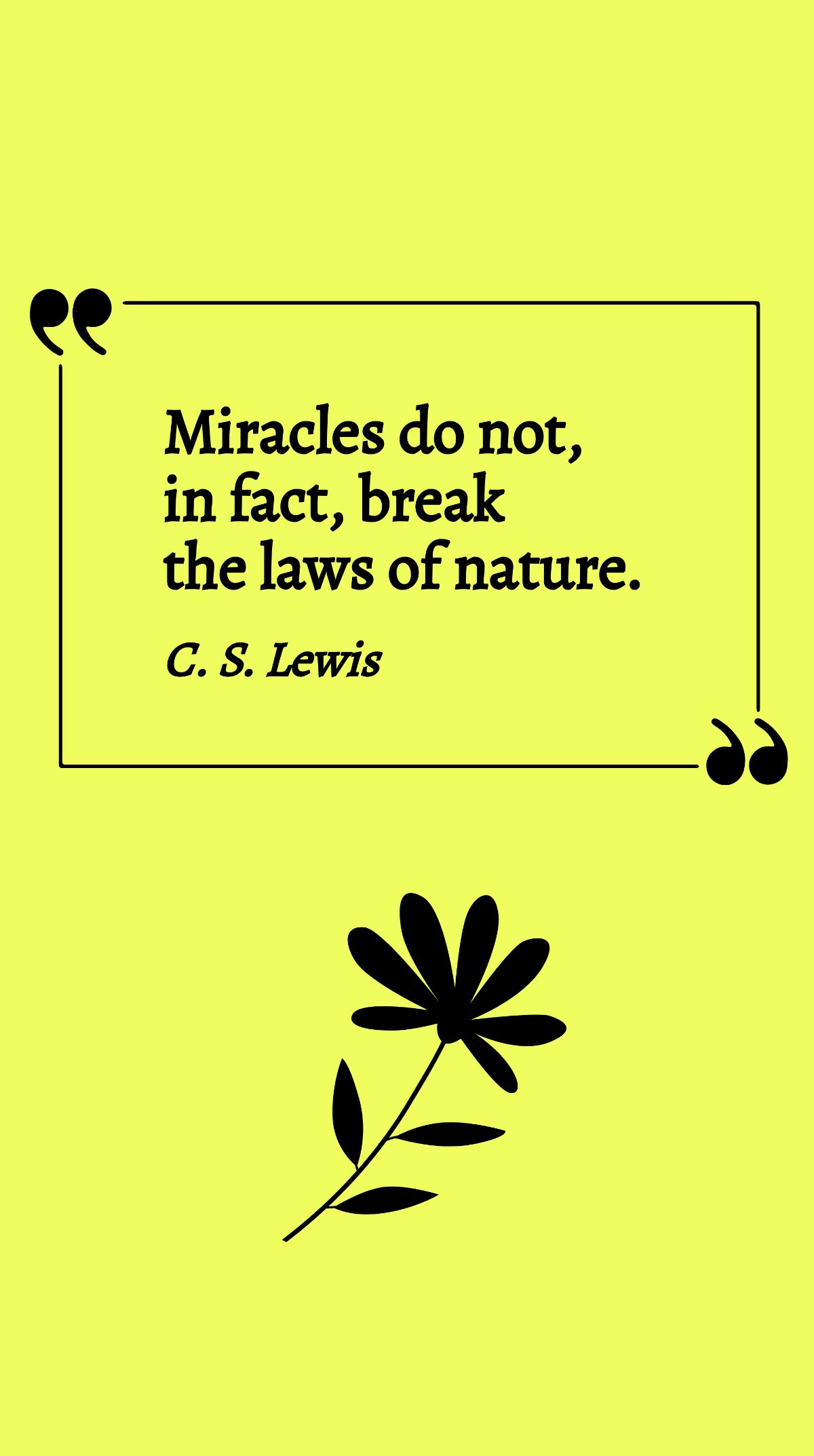 C. S. Lewis - Miracles do not, in fact, break the laws of nature. Template