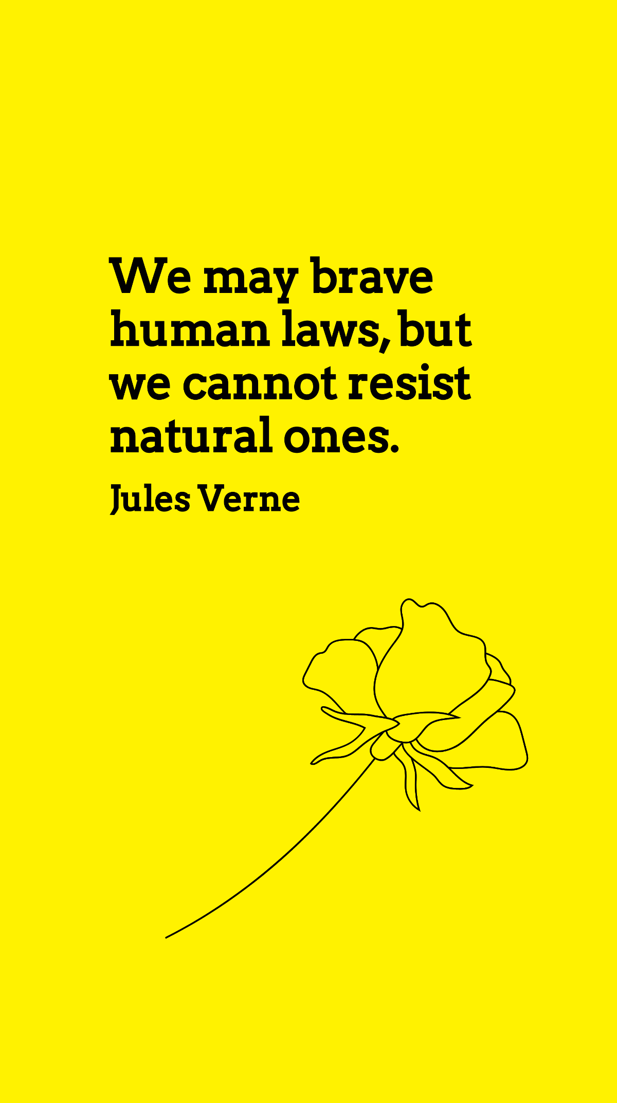 Jules Verne - We may brave human laws, but we cannot resist natural ones. Template