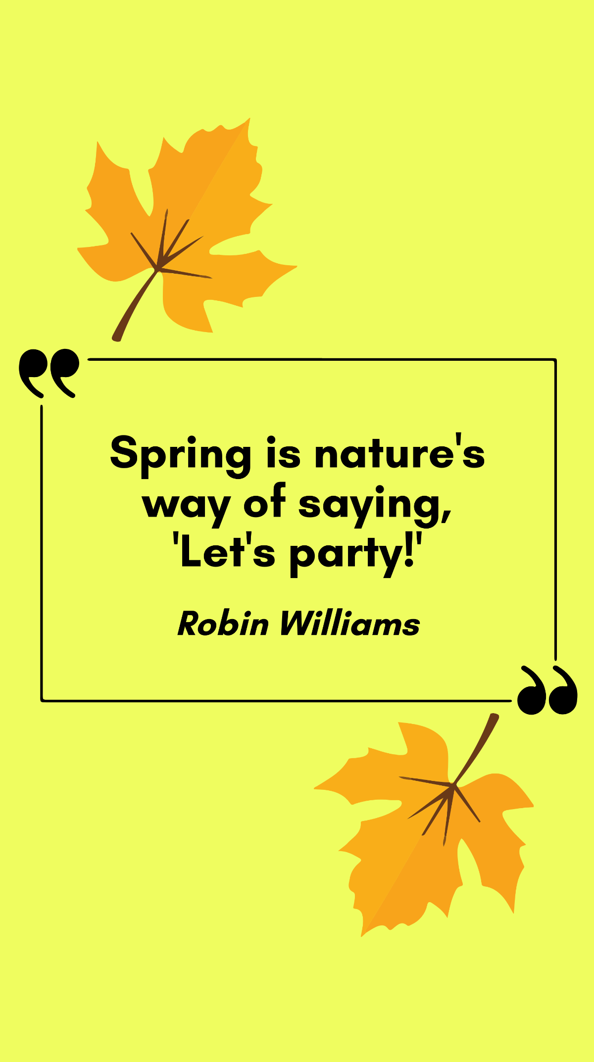 Free Robin Williams - Spring is nature's way of saying, 'Let's party!' Template