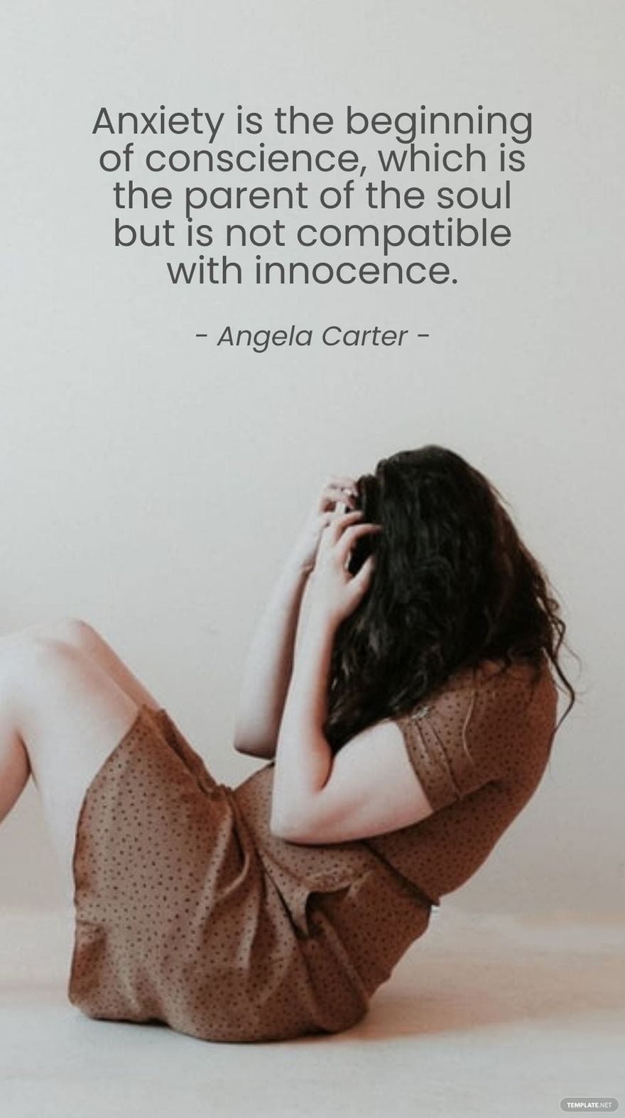 Angela Carter - Anxiety is the beginning of conscience, which is the parent of the soul but is not compatible with innocence. in JPG