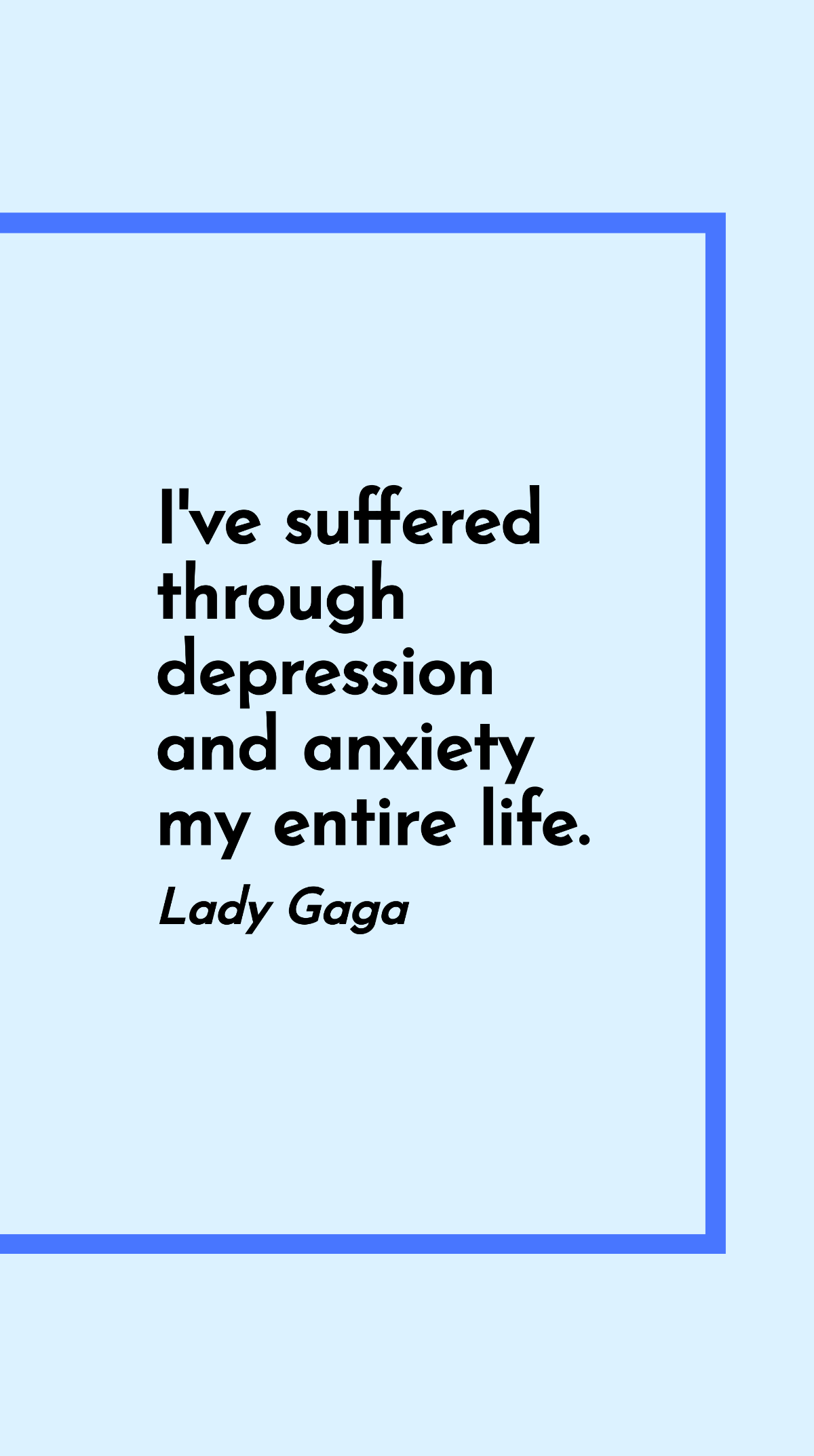 Lady Gaga - I've suffered through depression and anxiety my entire life. Template